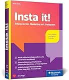 Insta it!: Das Online-Marketing-Handbuch für Instagram. Inkl. Praxistipps für Stories,...