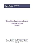 Signalling Equipment, Sound in the United Kingdom: Market Sales (English Edition)