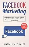 Facebook Marketing: Social Media & Online Marketing Anleitung mit Strategien für Unternehmer,...