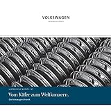 Vom Käfer zum Weltkonzern.: Die Volkswagen Chronik: Historische Notate 17 (Historische Notate....