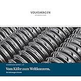 Vom Käfer zum Weltkonzern.: Die Volkswagen Chronik: Historische Notate 17 (Historische Notate....