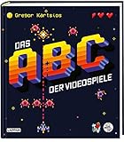 Das Nerd-ABC: Das ABC der Videospiele: Alles, was Gamer über Videospielgeschichte wissen müssen...