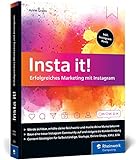 Insta it!: Erfolgreiches Marketing mit Instagram. Das Online-Marketing-Handbuch für Instagram....