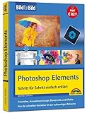 Photoshop Elements 2023 Bild für Bild erklärt: leicht verständlich und komplett in Farbe! Für...