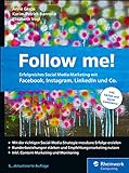 Follow me!: Erfolgreiches Social Media Marketing mit Facebook, Instagram, LinkedIn und Co.