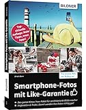 Smartphone-Fotos mit Like-Garantie: Topaktuelle Auflage: Mehr Tipps, neue Apps!