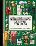Minecraft Lexikon der Mobs. Der ultimative Leitfaden zu allen Kreaturen und Monstern: Die...