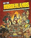 Eat the Borderlands: One Loader Bot's Culinary Tour Through Pandora and Beyond!