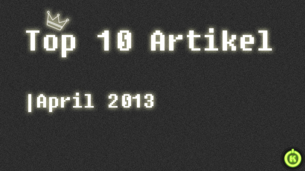 [Überblick] Top 10 Artikel im April 2013