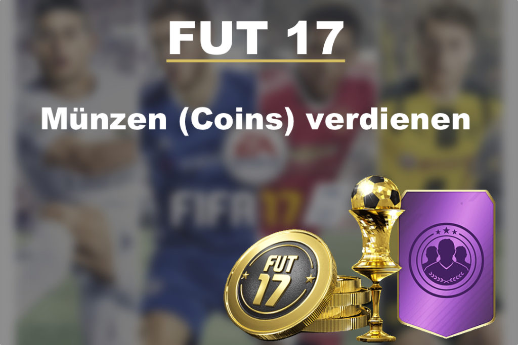 FIFA 17 - FIFA Ultimate Team (FUT) 17 einfach und schnell Münzen (Coins) verdienen