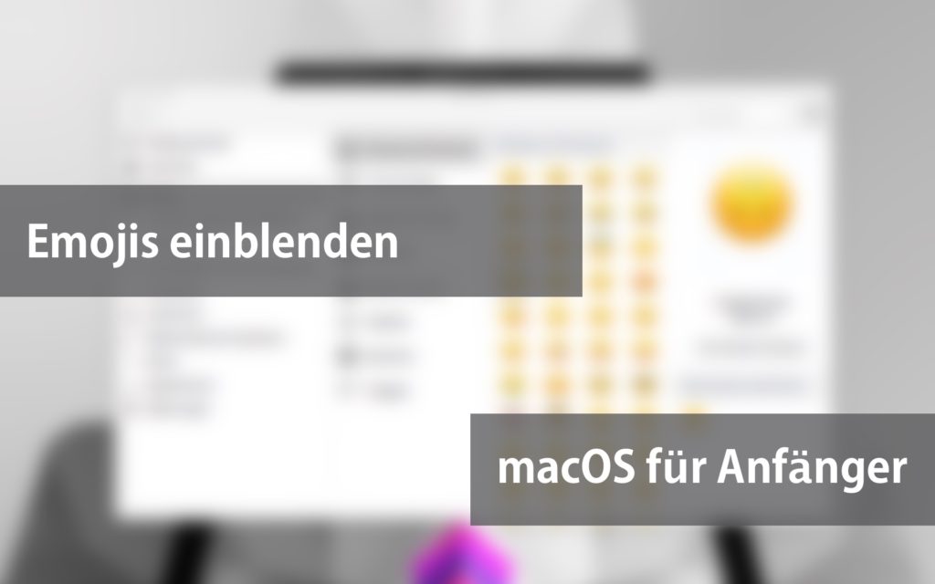 Emojis / Emoticons unter Apple macOS anzeigen / einblenden