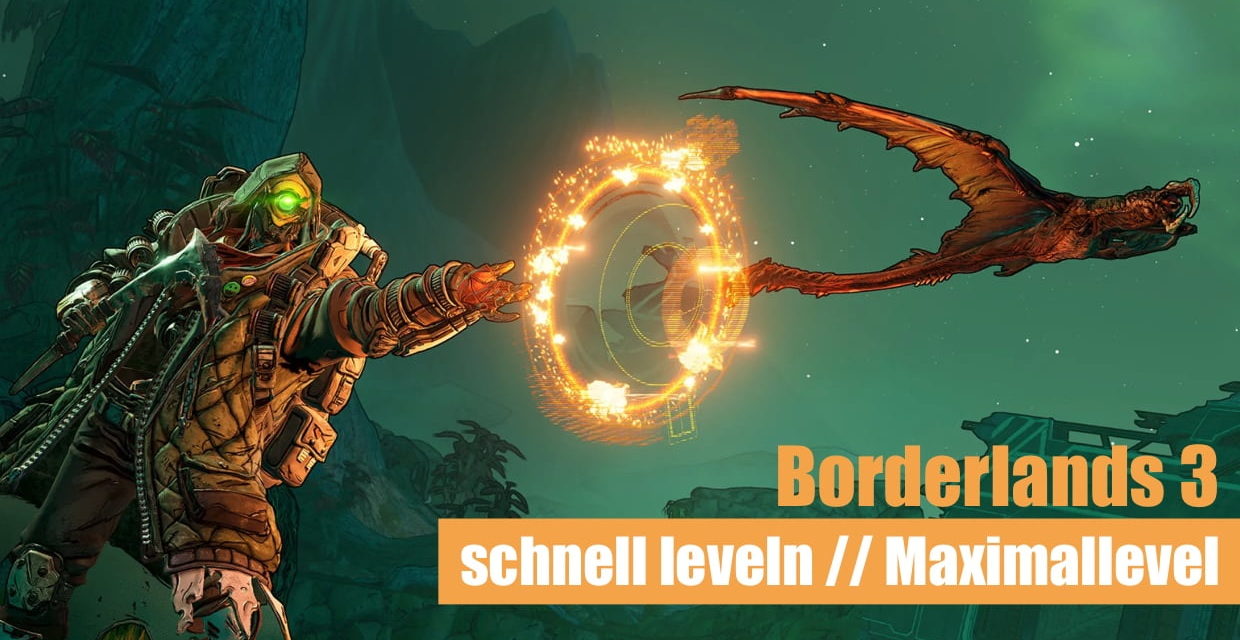 Borderlands 3: Schnell leveln & Maximallevel erreichen